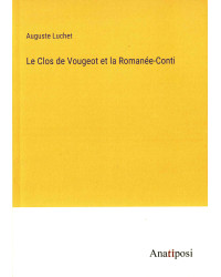 Le Clos de Vougeot and La Romanée-Conti (French edition) by Auguste Luchet