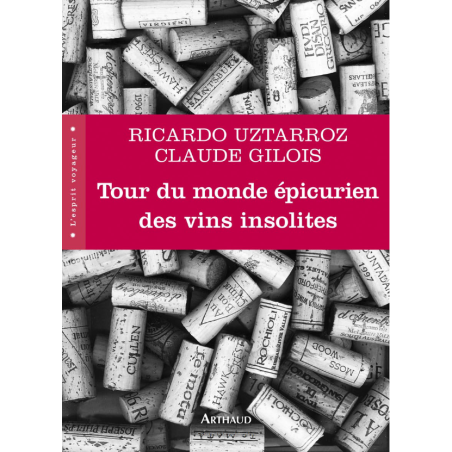 Epicurean World Tour of Unusual Wines (French Edition) by Ricardo Uztarroz & Claude Gilois