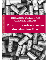 Epicurean World Tour of Unusual Wines (French Edition) by Ricardo Uztarroz & Claude Gilois