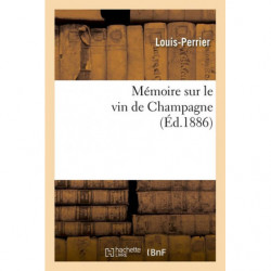 Mémoire sur le vin de Champagne (Éd.1886) | louis Perrier