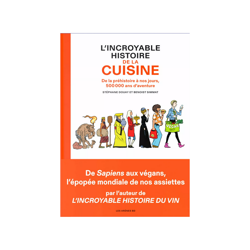 The Incredible History of Cooking (French): From Prehistory to Today, 500,000 Years of Adventure by B. Simmat & S. Douay