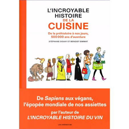 The Incredible History of Cooking (French): From Prehistory to Today, 500,000 Years of Adventure by B. Simmat & S. Douay