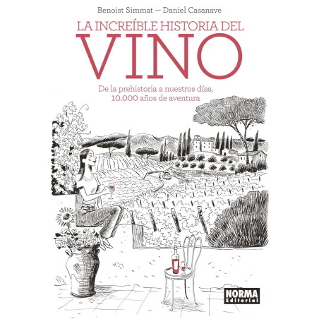 The Incredible Story of Wine (Spanish) From Prehistory to Our Days, 10,000 Years of Adventure by B. Simmat & D. Casanave