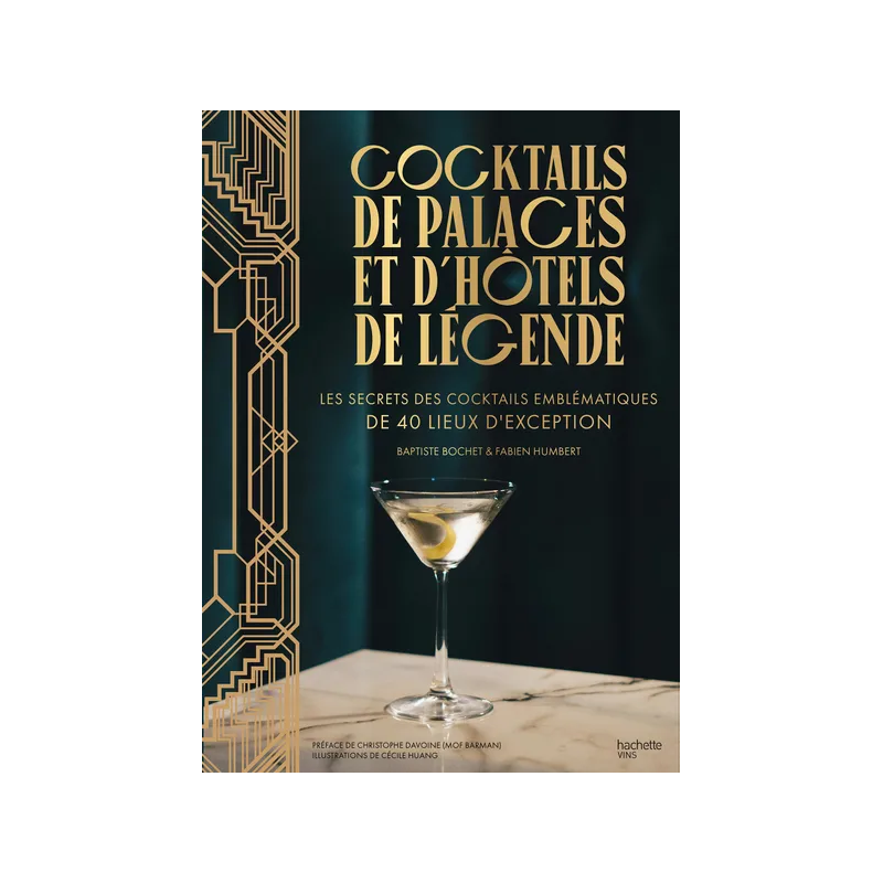 Cocktails from Palaces and Legendary Hotels (in French): The Secrets of Iconic Cocktails from 40 Exceptional Places