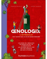 Oenologix (French edition): The Complete Guide - Everything You Need to Know About Wine in Comics by François Bachelot & Vincent