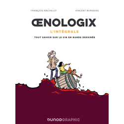 Oenologix (French edition): The Complete Guide - Everything You Need to Know About Wine in Comics by François Bachelot & Vincent