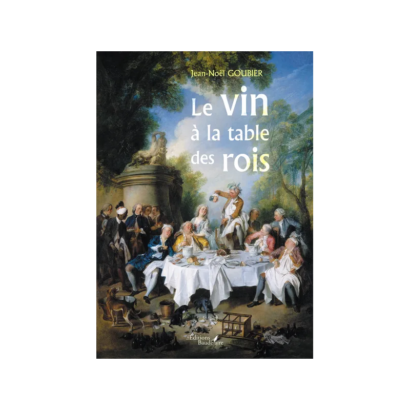 The Wine at the King's Table (French edition) by Jean-Noël Goubier