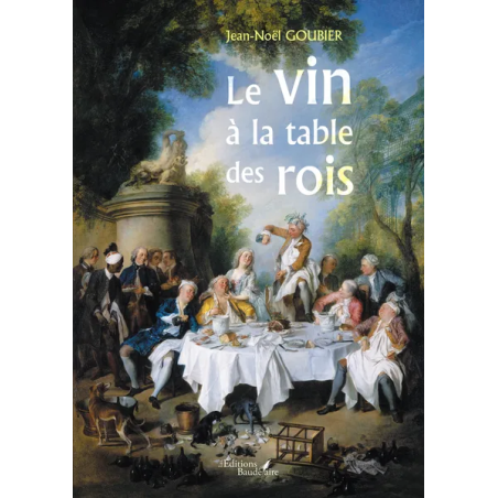 The Wine at the King's Table (French edition) by Jean-Noël Goubier