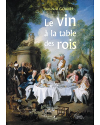 The Wine at the King's Table (French edition) by Jean-Noël Goubier