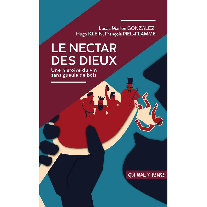 The Nectar of the Gods (French Edition): A History of Wine Without a Hangover