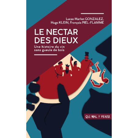 The Nectar of the Gods (French Edition): A History of Wine Without a Hangover