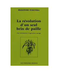 The One-Straw Revolution (French edition): An Introduction to Natural Farming by Masanobu Fukuoka