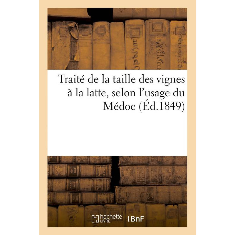 Treatise on vine pruning with a lath, according to the Médoc tradition