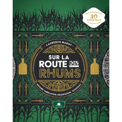 On the Rum Road (French Edition): History, Production, Tasting, Cocktails by Laurence Marot