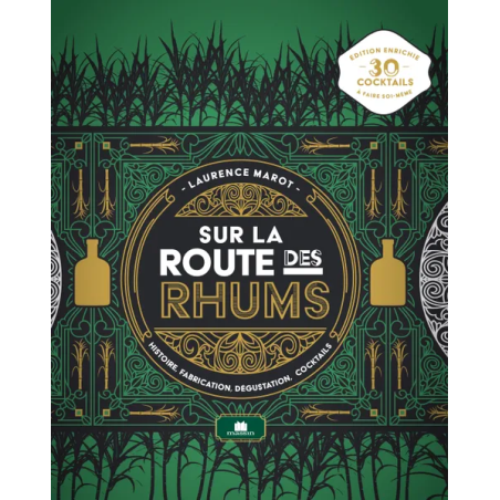 On the Rum Road (French Edition): History, Production, Tasting, Cocktails by Laurence Marot