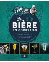 Beer in Cocktails (French Edition): History, Creation, Tips, Techniques, and Presentation by Cyril Hubert