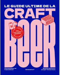 The Craft Beer Guide (French Edition): All About Craft Beer by Baptiste Dufossez & Joseph Timmermans