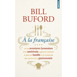 À la française, or the Lyonnaise adventures of an American (French edition) by Bill Buford