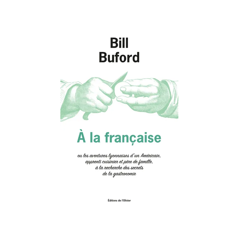 In the French way, or the Lyonnaise adventures of an American (French edition) by Bill Buford