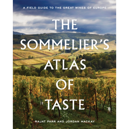 The Sommelier's Atlas of Taste (English edition): A Field Guide to the Great Wines of Europe by Rajat Parr & Jordan Mackay