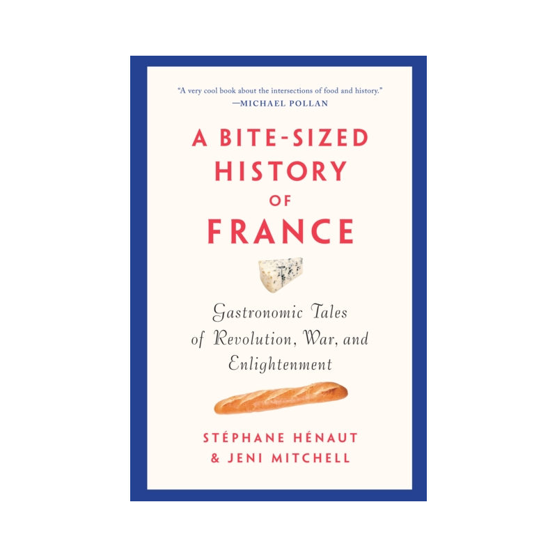 A Bite-Sized History of France (English edition): Gastronomic Tales of Revolution, War, and Enlightenment