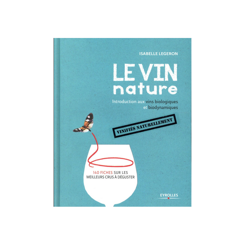 Natural Wine (French Edition): Introduction to Organic and Biodynamic Wines by Isabelle Legeron