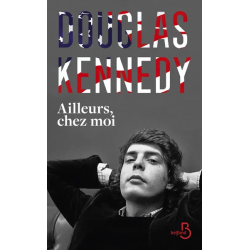 Ailleurs, chez moi (French edition) by Douglas Kennedy (Belfond)