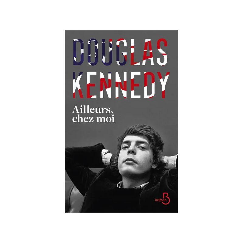 Ailleurs, chez moi (French edition) by Douglas Kennedy (Belfond)