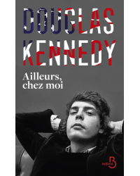 Ailleurs, chez moi (French edition) by Douglas Kennedy (Belfond)