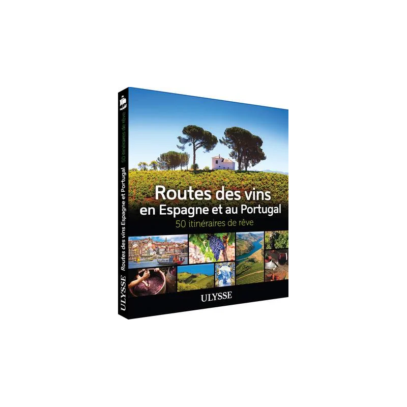 Wine Routes of Spain and Portugal - 50 Dream Itineraries (French Edition) | Ulysse