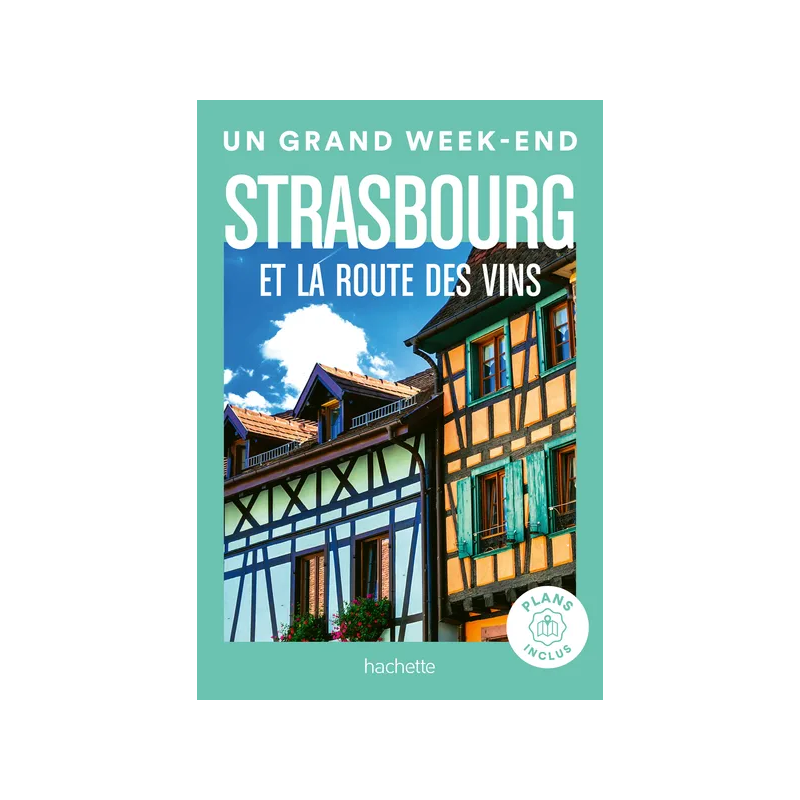 A Great Weekend: Strasbourg and the Wine Route (French Edition)