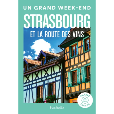 A Great Weekend: Strasbourg and the Wine Route (French Edition)