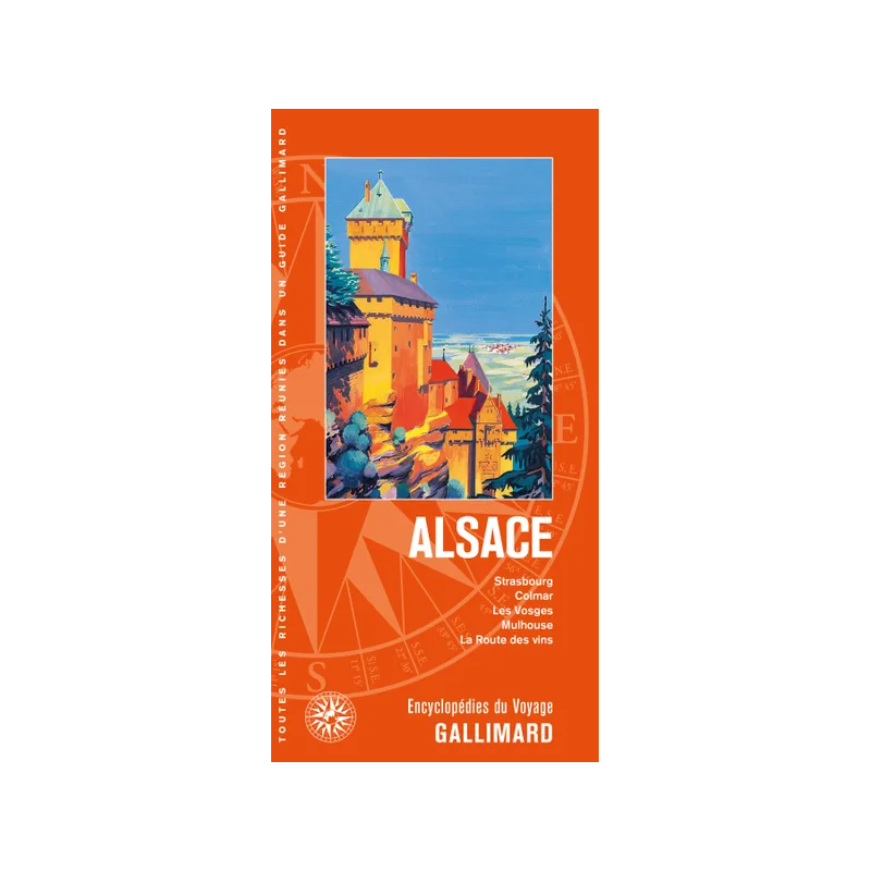 The Alsace Wine Route: Strasbourg, Colmar, the Vosges, Mulhouse (French edition) Gallimard