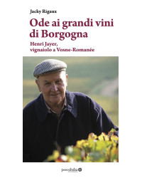 Ode to the Great Wines of Burgundy: Henri Jayer, Winemaker in Vosne-Romanée (Italian edition) by Jacky Rigaux