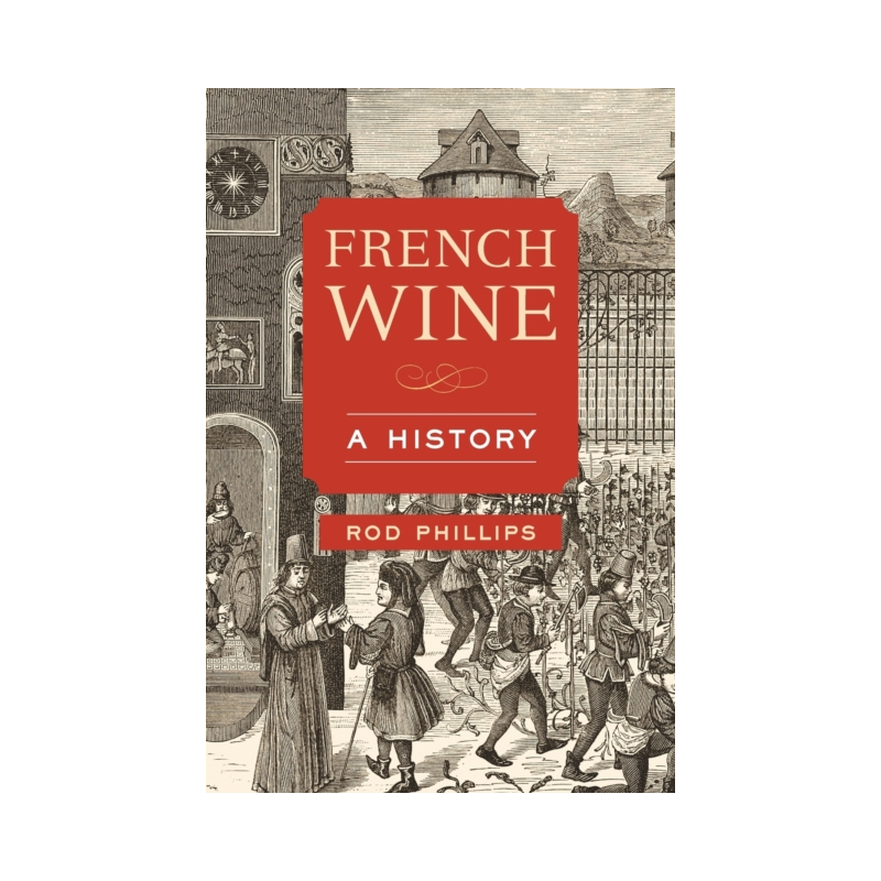 French Wine (English edition): A History by Rod Phillips