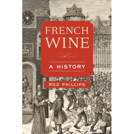 French Wine (English edition): A History by Rod Phillips