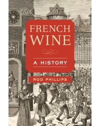 French Wine (English edition): A History by Rod Phillips