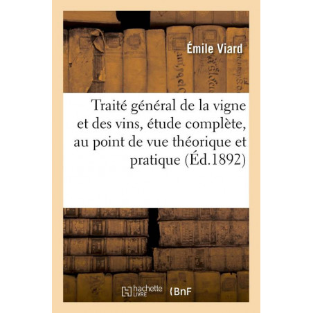General Treatise on Vines and Wines, complete study, from a theoretical and practical point of view | Viard