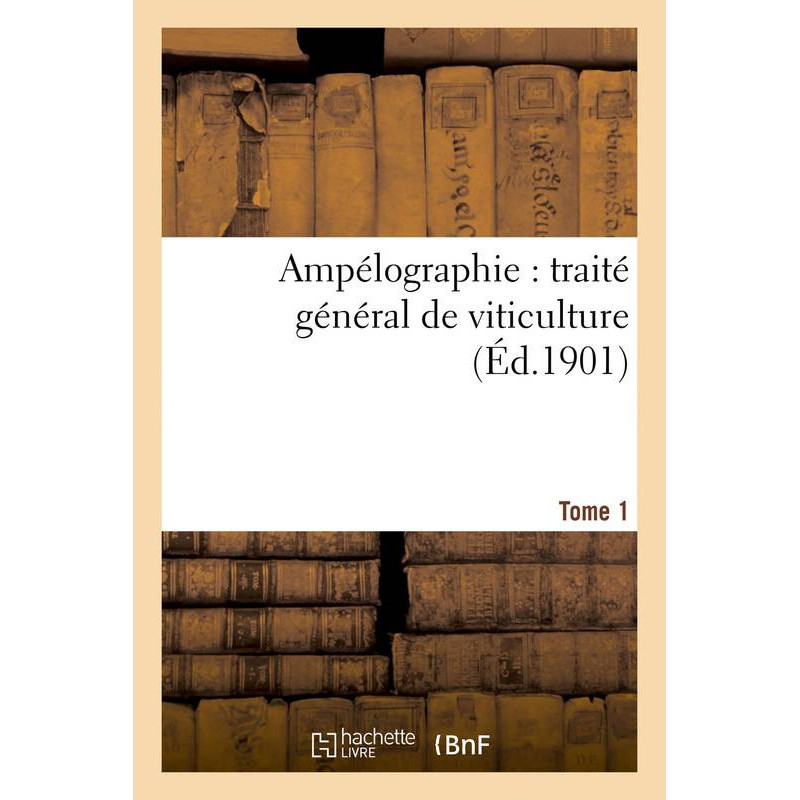 Ampelography: general treatise on viticulture. Volume 1 | Victor Vermorel