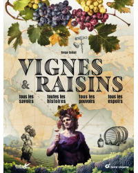 Vines and Grapes (French Edition): All the Knowledge, All the Stories, All the Powers, All the Hopes...