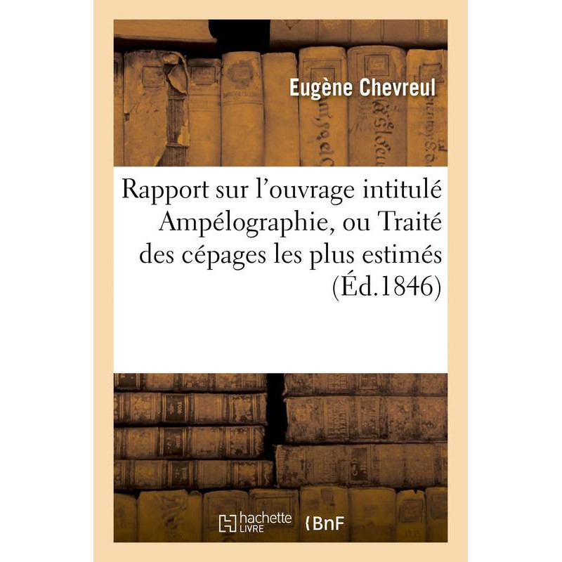Report on the work entitled Ampélographie, or Treatise on the Most Important Grape Varieties by Eugène Chevreul