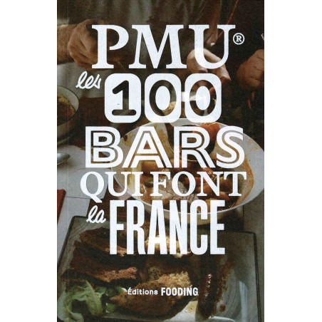 PMU®, the 100 bars that make France (French edition) | Fooding Editions