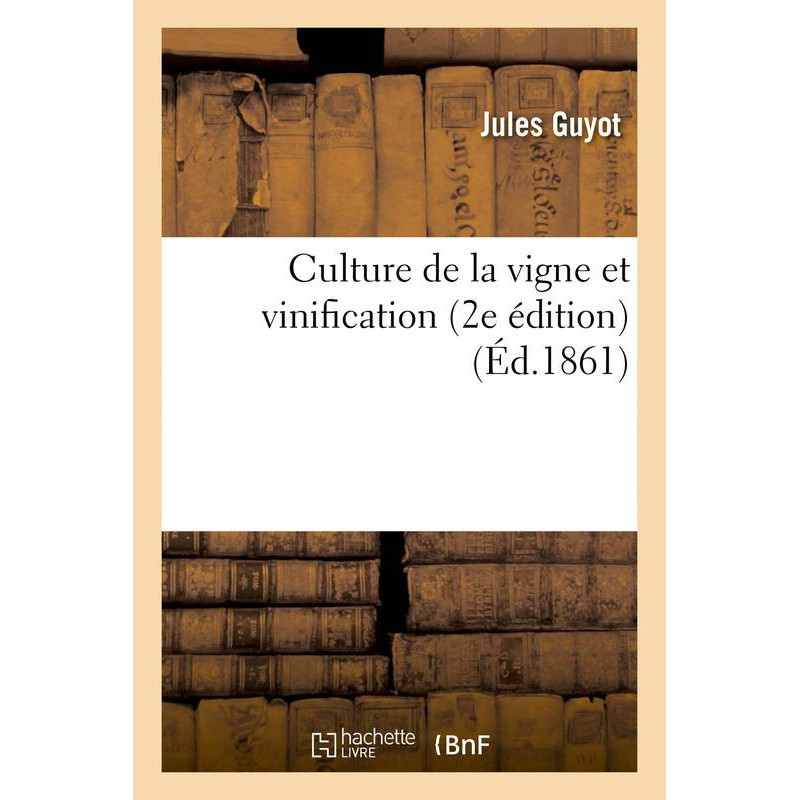Cultivation of the Vine and Winemaking 2nd Edition | Jules Guyot
