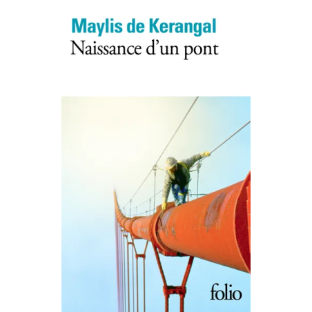 Birth of a Bridge (French edition) By Maylis de Kerangal | Folio