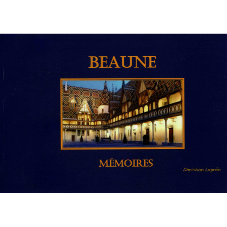 Beaune, Memories (French Edition) by Christian Laprée