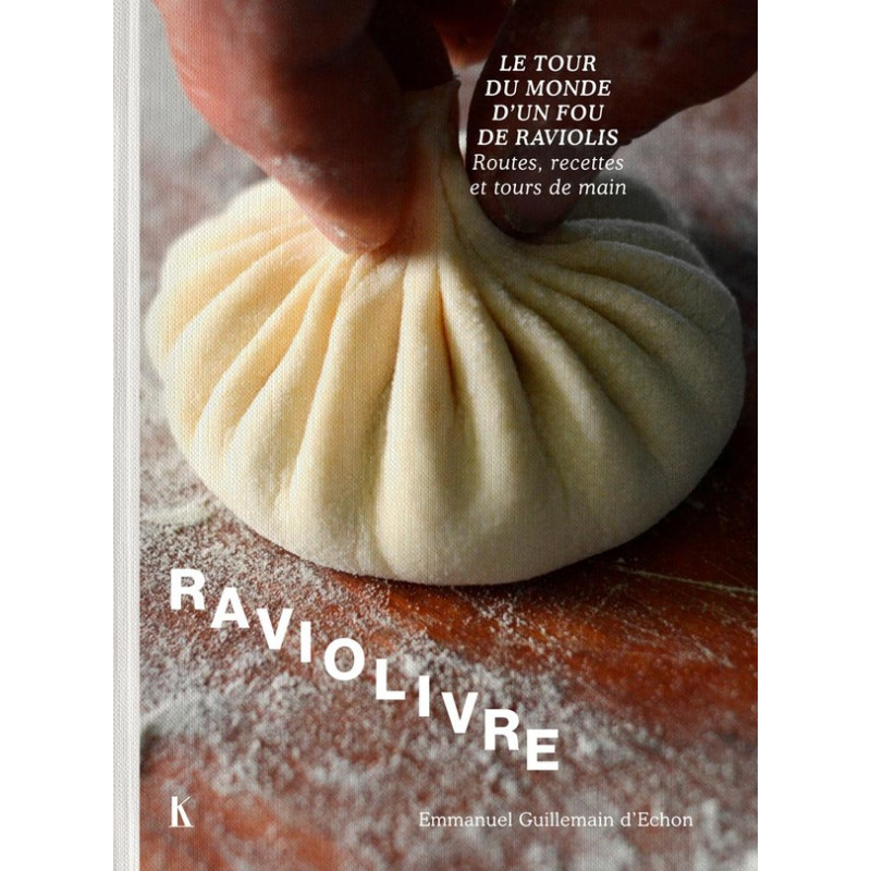 Raviolivre (French edition): The Crazy World Tour of Ravioli. Routes, Recipes, and Techniques