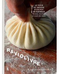 Raviolivre (French edition): The Crazy World Tour of Ravioli. Routes, Recipes, and Techniques