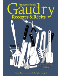 Recipes and Stories (French Edition): The Best Recipes Are the Ones That Are Shared by François-Régis Gaudry