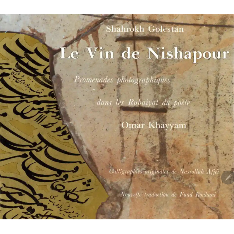 The Wine of Nishapur. Photographic Walks in the Rubaiyat of the poet Omar Khayyam