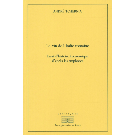 The Wine of Roman Italy (French edition): An Economic History Essay Based on Amphorae by André Tchernia